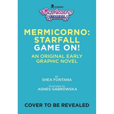 Mermicorno: Starfall--Game On! - (Mermicorno: Starfall Undersea Adventures) by  Shea Fontana (Hardcover)