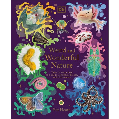 Weird and Wonderful Nature - (DK Treasures) by  Ben Hoare (Hardcover)