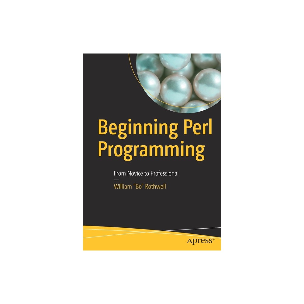 Beginning Perl Programming - by William Bo Rothwell (Paperback)