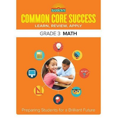 Common Core Success Grade 3 Math - (Barron's Common Core Success) by  Barron's Educational Series (Paperback)