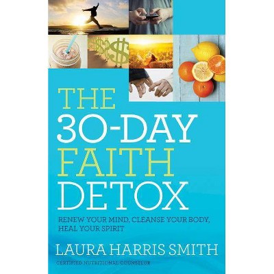 The 30-Day Faith Detox - by  Laura Harris Smith (Paperback)