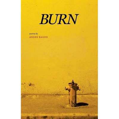 Burn - by  Andre Bagoo (Paperback)