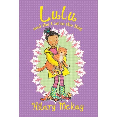 Lulu and the Cat in the Bag, 3 - by  Hilary McKay (Hardcover)