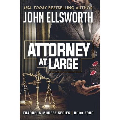 Attorney at Large - (Thaddeus Murfee Legal Thrillers) by  John Ellsworth (Paperback)