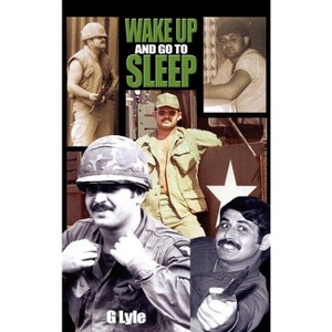 Wake Up and Go to Sleep - by  G Lyle (Hardcover) - 1 of 1