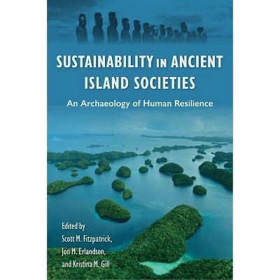Sustainability in Ancient Island Societies - (Society and Ecology in Island and Coastal Archaeology) (Hardcover)