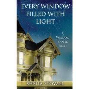 Every Window Filled with Light - by Shelia Stovall - 1 of 1