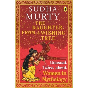 The Daughter from a Wishing Tree - (Unusual Tales from Indian Mythology) by  Sudha Murty (Paperback) - 1 of 1