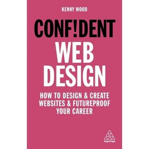Confident Web Design - by  Kenny Wood (Paperback) - 1 of 1