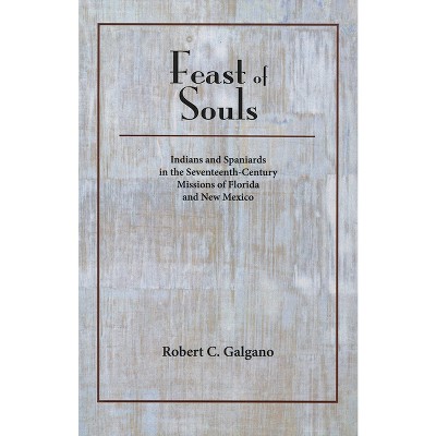 Feast of Souls - by  Robert C Galgano (Paperback)