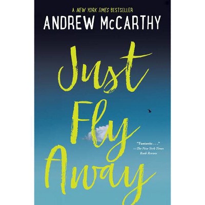 Just Fly Away - by  Andrew McCarthy (Paperback)