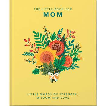 The Little Book of Mom - (Little Books of Humor & Gift) by  Hippo! Orange (Hardcover)