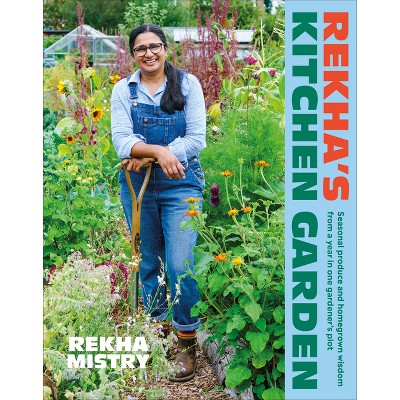Rekha's Kitchen Garden - by  Rekha Mistry (Hardcover)