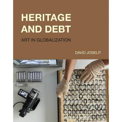 Heritage and Debt - (October Books) by  David Joselit (Hardcover)