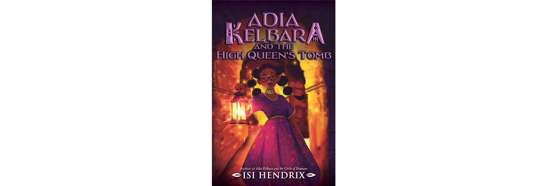 Adia Kelbara and the High Queen's Tomb - (Adia Kelbara and the Circle of Shamans) by  Isi Hendrix (Paperback)