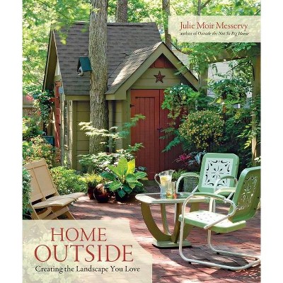 Home Outside - by  Julie Moir Messervy (Hardcover)