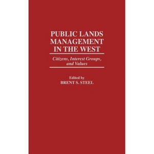 Public Lands Management in the West - by  Brent Steel (Hardcover) - 1 of 1