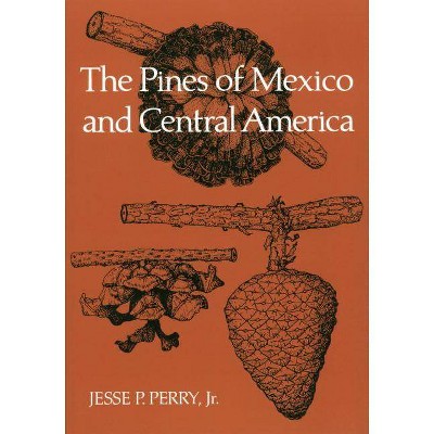 The Pines of Mexico and Central America - by  Jesse P Perry (Paperback)