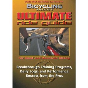 Bicycling Magazine's Ultimate Ride Guide - by  John Reeser (Paperback) - 1 of 1