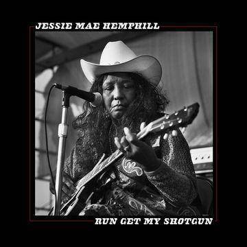 Jessie Mae Hemphill - Run Get My Shotgun (CD)