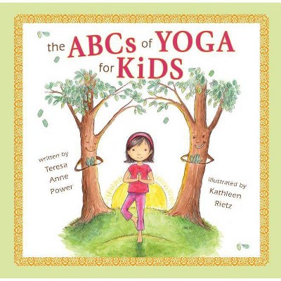 The ABCs of Yoga for Kids Softcover - by  Teresa Anne Power (Paperback)