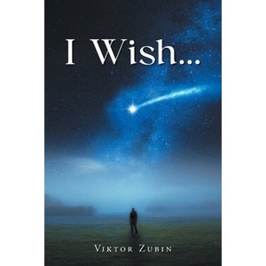 I Wish... - by  Viktor Zubin (Paperback) - 1 of 1