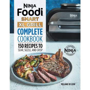 Ninja Foodi Smart XL Grill Complete Cookbook - (Ninja Cookbooks) by  Mellanie de Leon (Paperback)