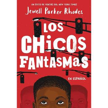 Los Chicos Fantasmas (Ghost Boys Spanish Edition) - by  Jewell Parker Rhodes (Paperback)