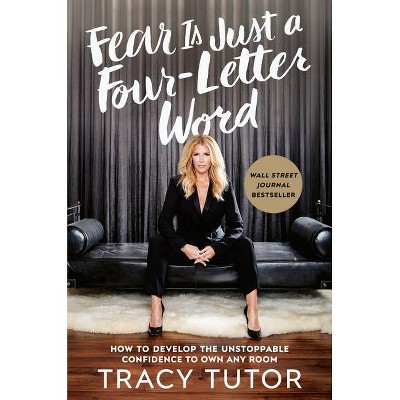 Fear is Just a Four-Letter Word - by Tracy Tutor (Hardcover)