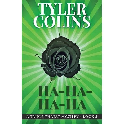 Ha-Ha-Ha-Ha - (Triple Threat Mysteries) by  Tyler Colins (Paperback)