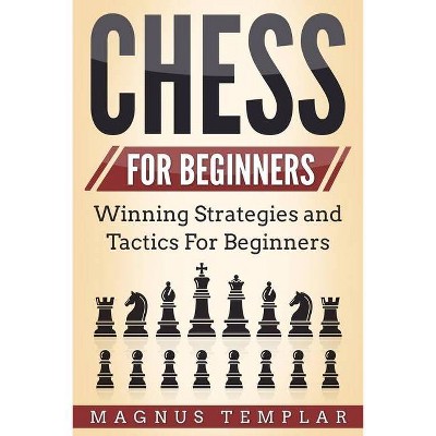 Chess for Beginners - by  Magnus Templar (Paperback)