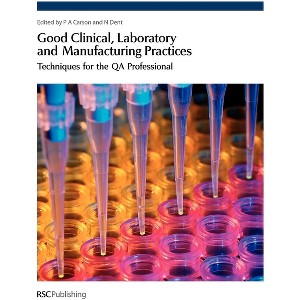 Good Clinical, Laboratory and Manufacturing Practices - by  Philip Carson & Nigel Dent (Hardcover) - 1 of 1