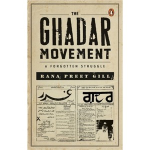 The Ghadar Movement - by  Rana Preet Gill (Hardcover) - 1 of 1
