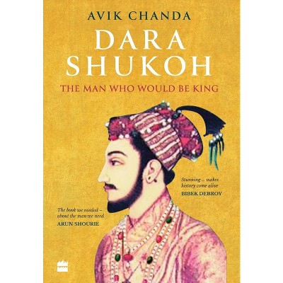 Dara Shukoh - by  Avik Chanda (Hardcover)
