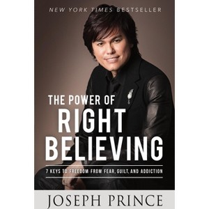 The Power of Right Believing - by  Joseph Prince (Paperback) - 1 of 1