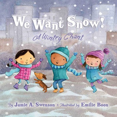 We Want Snow - by  Jamie A Swenson (Hardcover)