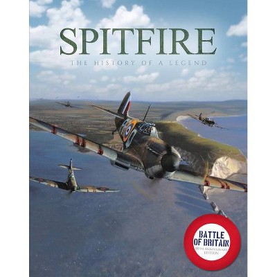 Spitfire: The History of a Legend - by  Mike Lepine (Hardcover)