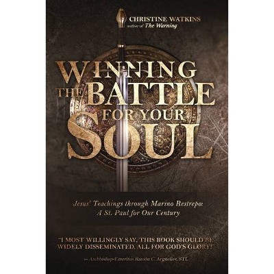 Winning the Battle for Your Soul - by  Christine Watkins (Paperback)