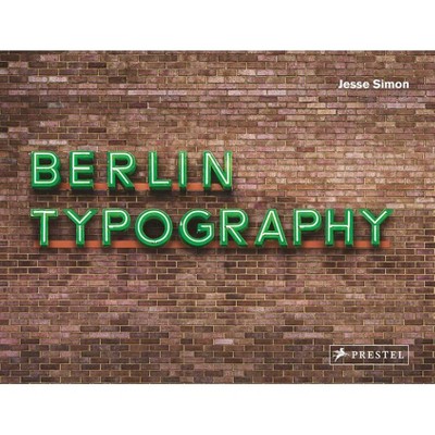Berlin Typography - by  Jesse Simon (Hardcover)