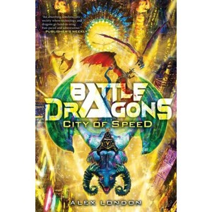 City of Speed (Battle Dragons #2) - by  Alex London (Hardcover) - 1 of 1