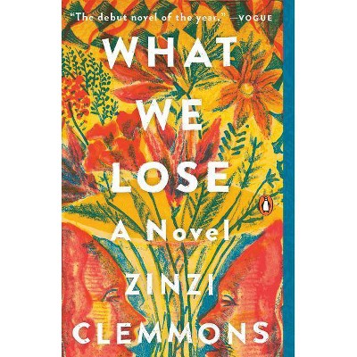 What We Lose - by  Zinzi Clemmons (Paperback)