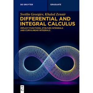 Differential and Integral Calculus - (De Gruyter Textbook) by  Svetlin G Georgiev & Khaled Zennir (Paperback) - 1 of 1