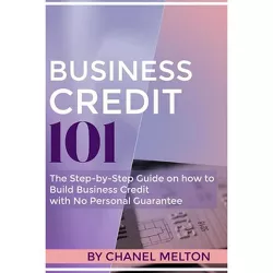Business Credit 101 - by  Chanel Melton (Paperback)