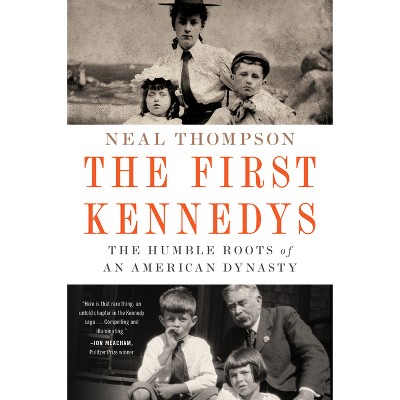 The First Kennedys - by  Neal Thompson (Paperback)
