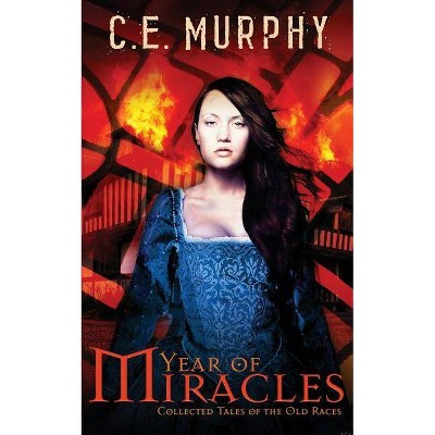 Year of Miracles - (Old Races) by  C E Murphy (Paperback)