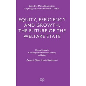 Equity, Efficiency and Growth - (Central Issues in Contemporary Economic Theory and Policy) (Hardcover) - 1 of 1