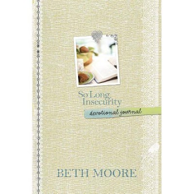 So Long, Insecurity Devotional Journal - by  Beth Moore (Hardcover)