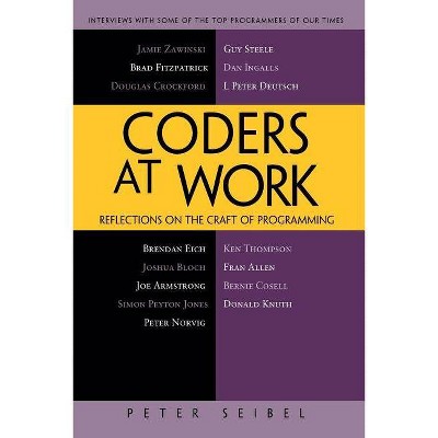 Coders at Work - by  Peter Seibel (Paperback)