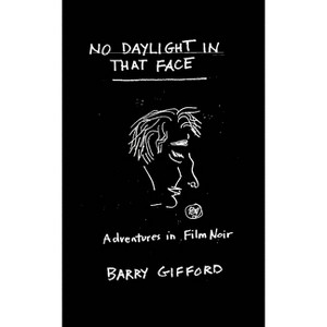 No Daylight in That Face - by  Barry Gifford (Hardcover) - 1 of 1