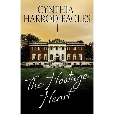 The Hostage Heart - by  Cynthia Harrod-Eagles (Paperback)